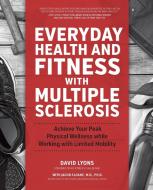 Everyday Health and Fitness with Multiple Sclerosis di David Lyons, Jacob Sloane edito da Fair Winds Press