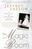 The Magic Room: A Story about the Love We Wish for Our Daughters di Jeffrey Zaslow edito da GOTHAM BOOKS