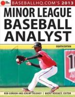 2013 Minor League Baseball Analyst di Rob Gordon, Jeremy Deloney edito da Triumph Books (IL)
