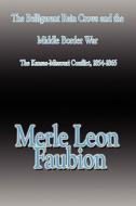 The Belligerent Rain Crows And The Middle Border War di Merle Leon Faubion edito da America Star Books