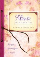Aliento Para Cada Dia = Encouragement for Each Day di Pamela L. McQuade edito da Barbour Publishing