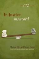 In Justice, Inaccord di Shauna Ries, Susan Harter edito da BOOKLOCKER.COM INC