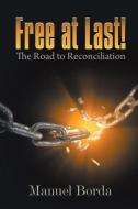 Free at Last! the Road to Reconciliation di Manuel Borda edito da Strategic Book Publishing & Rights Agency, LLC