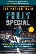 Philly Special: The Inside Story of How the Philadelphia Eagles Won Their First Super Bowl Championship di Sal Paolantonio edito da TRIUMPH BOOKS