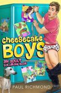 Cheesecake Boys - An Adult Coloring Book di Paul Richmond edito da Dreamspinner Press, LLC