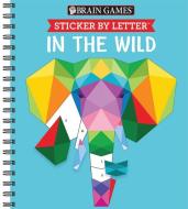 Sticker Puzzles in the Wild di Publications International Ltd, Brain Games, New Seasons edito da PUBN INTL