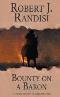 Bounty On A Baron di Robert J. Randisi edito da WOLFPACK PUB