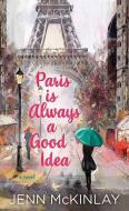 Paris Is Always a Good Idea di Jenn Mckinlay edito da CTR POINT PUB (ME)