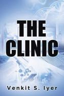 The Clinic di Venkit S. Iyer edito da Page Publishing, Inc.