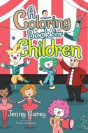 A Coloring Book For Children di Jenny Carey edito da Xlibris Corporation