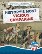 History's Most Vicious Campaigns di Virginia Loh-Hagan edito da 45th Parallel Press