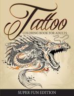 Tattoo Coloring Book For Adults - Super Fun Edition di Speedy Publishing Llc edito da Speedy Publishing Books