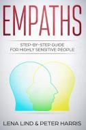 Empaths: Step-By-Step Guide for Highly Sensitive People di Peter Harris, Lena Lind edito da LIGHTNING SOURCE INC