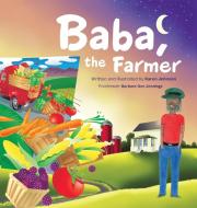 Baba, the Farmer di Karen Johnson edito da AUTHORHOUSE
