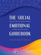 The Social-Emotional Guidebook: Motivate Children with Social Challenges to Master Social & Emotional Coping Skills di Michael Fogel Atr-Bc Lpc edito da AUTHORHOUSE