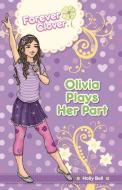 Olivia Plays Her Part di Holly Bell edito da HARDIE GRANT BOOKS