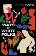 The Ways Of White Folks di Langston Hughes edito da Vintage Publishing