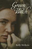 Green Witch di Kelly McKain edito da John Hunt Publishing