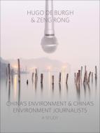 China's Environment and China's Environment Journalists di Hugo De Burgh, Zeng Rong edito da Intellect Books