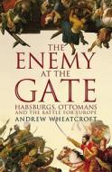 The Enemy at the Gate di Andrew Wheatcroft edito da Vintage Publishing