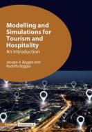 Modelling and Simulations for Tourism and Hospitality: An Introduction di Jacopo A. Baggio, Rodolfo Baggio edito da CHANNEL VIEW