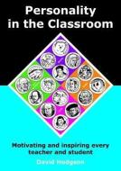Personality in the Classroom di David Hodgson edito da Crown House Publishing