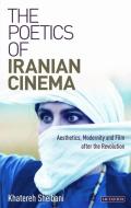 The Poetics of Iranian Cinema: Aesthetics, Modernity and Film After the Revolution di Khatereh Sheibani edito da I B TAURIS