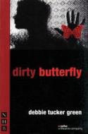 dirty butterfly di Debbie Tucker Green edito da Nick Hern Books