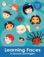 Learning Faces in Samoan and English di Ahurewa Kahukura edito da Tui