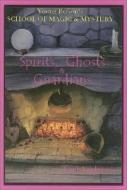 Spirits, Ghost and Guardians: Young Person's School of Magic & Mystery Series Vol. 5 di Ted Andrews edito da DRAGONHAWK PUB