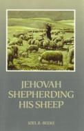 Jehovah Shepherding Sheep: Sermons on 23rd Psalm di Joel R. Beeke edito da Reformation Heritage Books