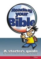Reading Your Bible: A Starter's Guide di Gavin Childress, Audrey Dooley edito da DayOne Publications