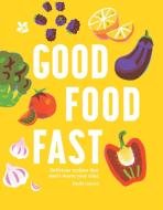 Good Food Fast: Delicious, Healthy Meals in 30 Minutes di Emily Jonzen edito da NATL TRUST