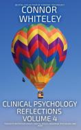 Clinical Psychology Reflections Volume 4 di Connor Whiteley edito da CGD PUB