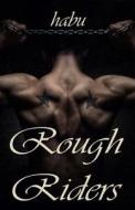 Rough Riders: A Gay Erotica Anthology di Habu edito da Barbarianspy