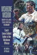Wishbone Wisdom di Emory Bellard edito da TX A&M-McWhiney Foundation