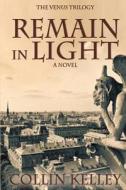 Remain In Light di Collin Kelley edito da Vanilla Heart Publishing