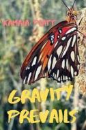 Gravity Prevails di PLATT KAMALA PLATT edito da FlowerSong Press