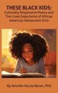 These Black Kids di Jennifer Bacon edito da University Professors Press