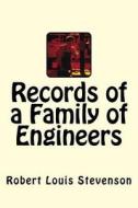 Records of a Family of Engineers di Robert Louis Stevenson edito da Createspace Independent Publishing Platform