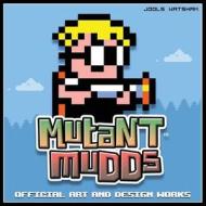 Mutant Mudds: Official Art and Design Works di Jools Watsham edito da Createspace Independent Publishing Platform