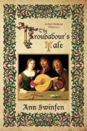 The Troubadour's Tale di Ann Swinfen edito da Shakenoak Press