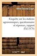 Enquête sur les stations agronomiques, questionnaire et réponses, rapport di Durand-Claye-A edito da HACHETTE LIVRE