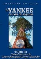 Le Yankee En Bois De S Quoia - Tome 3 di Jocelyne Guillon edito da Books On Demand