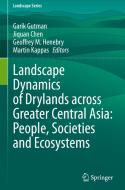 Landscape Dynamics of Drylands across Greater Central Asia: People, Societies and Ecosystems edito da Springer International Publishing