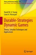 Durable-Strategies Dynamic Games di David W. K. Yeung, Leon A. Petrosyan edito da Springer Nature Switzerland AG