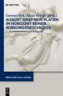 August Graf Von Platen Im Horizont Seiner Wirkungsgeschichte: Ein Deutsch-Italienisches Kolloquium edito da Walter de Gruyter