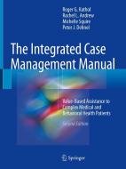 The Integrated Case Management Manual di Roger G. Kathol, Rachel L. Andrew, Michelle Squire, Peter J. Dehnel edito da Springer International Publishing Ag