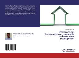 Effects of Khat Consumption on Household Socioeconomic Development di Nidamduin Adam Kafi edito da LAP Lambert Academic Publishing