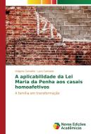 A aplicabilidade da Lei Maria da Penha aos casais homoafetivos di Volgane Carvalho, Lara Campelo edito da Novas Edições Acadêmicas
